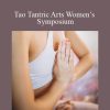 LiveTantra.com - Tao Tantric Arts Women’s Symposium