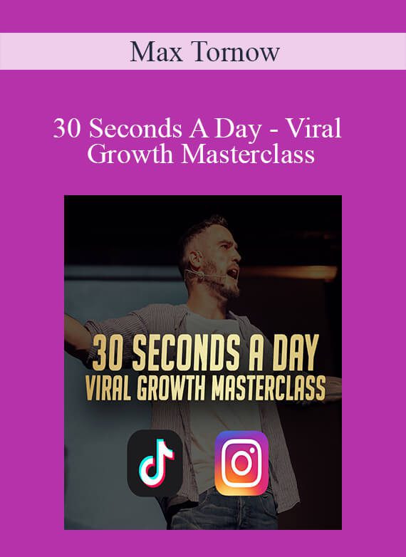 Max Tornow - 30 Seconds A Day - Viral Growth Masterclass