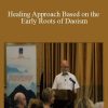 Shamanism - Healing Approach Based on the Early Roots of Daoism