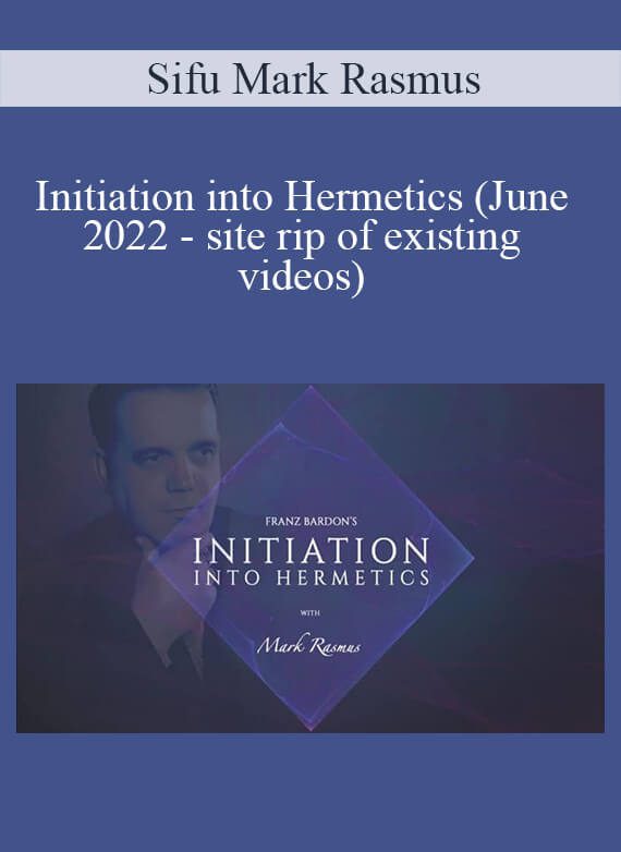 Sifu Mark Rasmus - Initiation into Hermetics (June 2022 - site rip of existing videos)