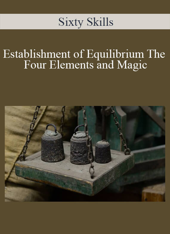 Sixty Skills - Establishment of Equilibrium The Four Elements and Magic