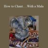 Sixty Skills - How to Chant….With a Mala