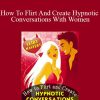 Steve Scott - How To Flirt And Create Hypnotic Conversations With Women