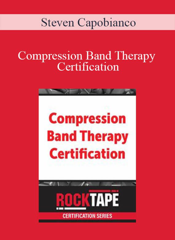 Steven Capobianco - Compression Band Therapy Certification