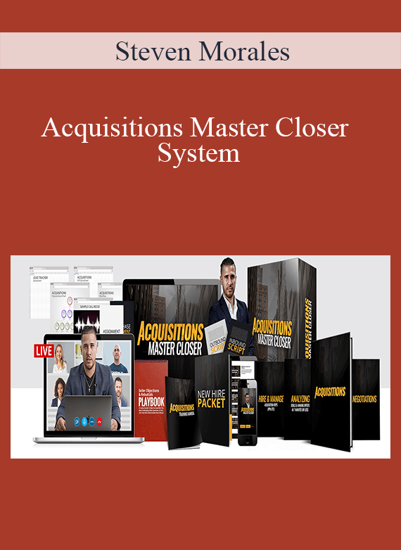 Steven Morales - Acquisitions Master Closer System