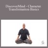 Adam Mizner - DiscoverMind - Character Transformation Basics