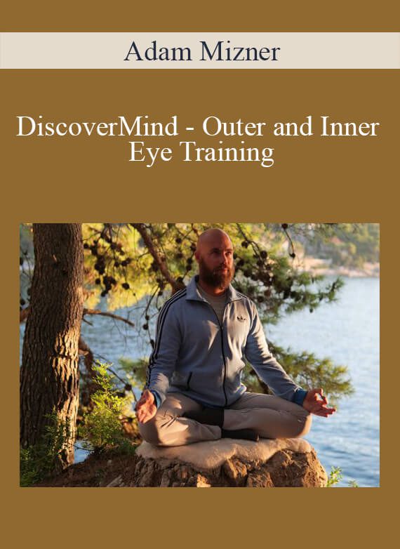 Adam Mizner - DiscoverMind - Outer and Inner Eye Training