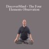 Adam Mizner - DiscoverMind - The Four Elements Observation