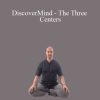 Adam Mizner - DiscoverMind - The Three Centers