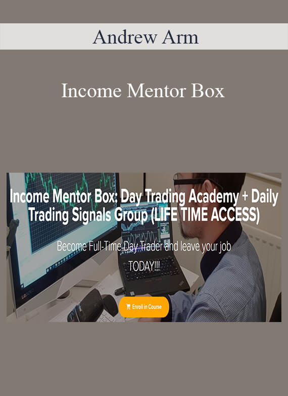 Andrew Arm - Income Mentor Box Day Trading Academy + Daily Trading Signals Group