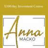 Anna Macko - $100 day Investment Course