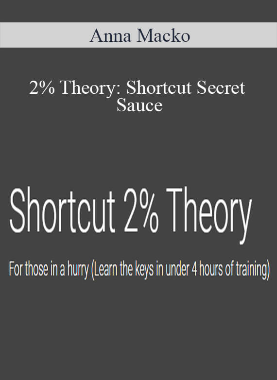 Anna Macko - 2% Theory Shortcut Secret Sauce