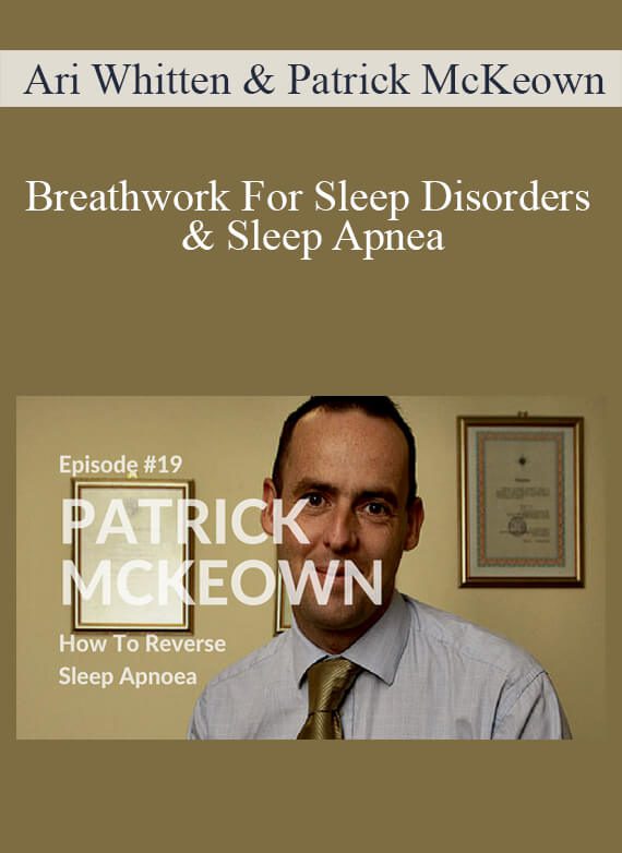 Ari Whitten & Patrick McKeown - Breathwork For Sleep Disorders & Sleep Apnea