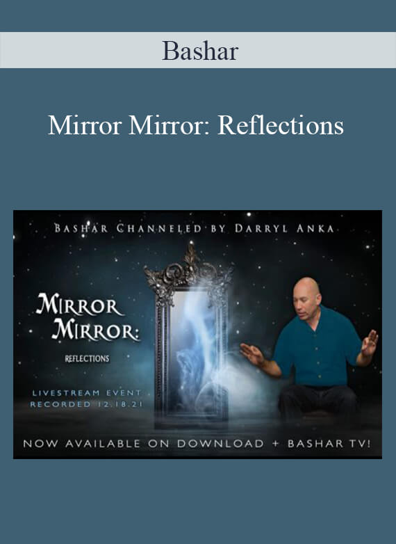 Bashar - Mirror Mirror Reflections