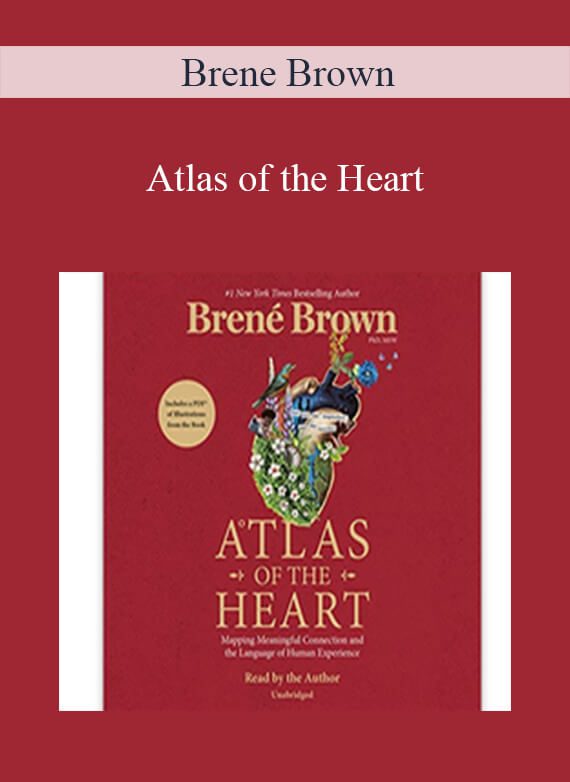 Brene Brown - Atlas of the Heart Mapping Meaningful Connection and the Language of Human Experience