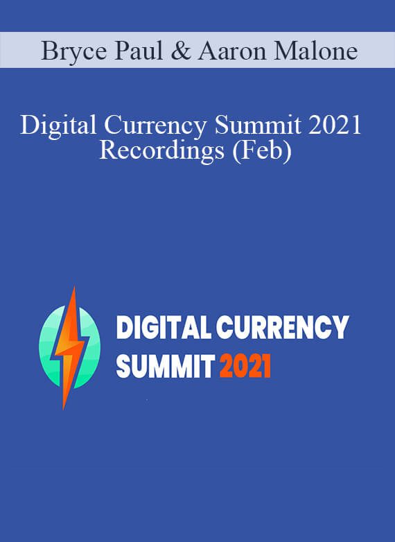 Bryce Paul & Aaron Malone - Digital Currency Summit 2021 Recordings (Feb)