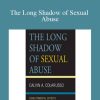 Calvin A. Colarusso - The Long Shadow of Sexual Abuse Developmental Effects across the Life Cycle