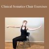 Clinical Somatics Chair Exercises