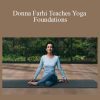 Donna Farhi - Donna Farhi Teaches Yoga Foundations