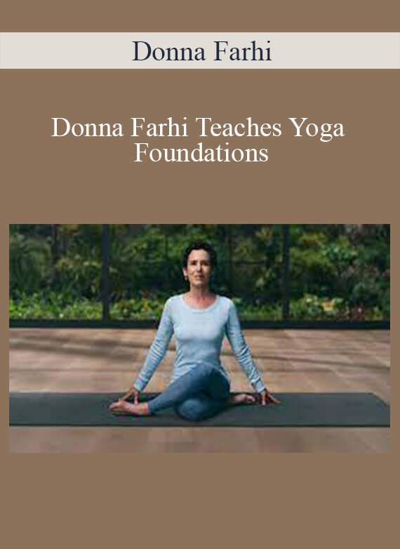 Donna Farhi - Donna Farhi Teaches Yoga Foundations