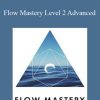 Flow Consciousness Institute – Flow Mastery Level 2 Advanced