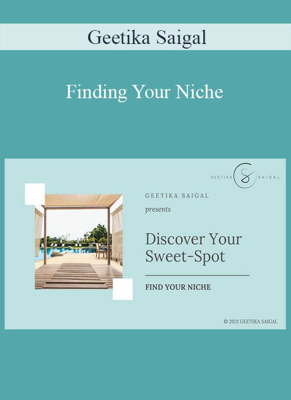 Geetika Saigal - Finding Your Niche