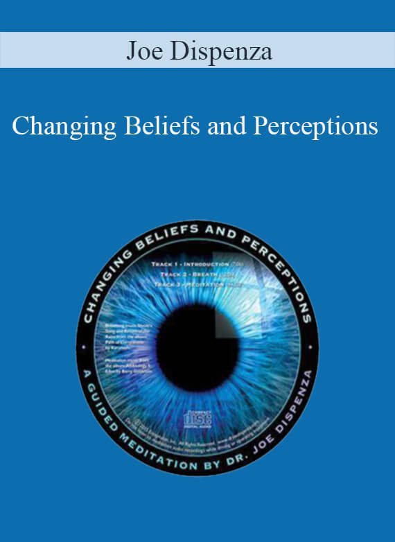 Joe Dispenza - Changing Beliefs and Perceptions