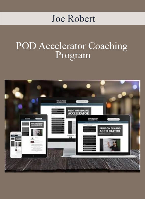 Joe Robert - POD Accelerator Coaching Program