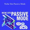 Jon Dykstra - Niche Site Passive Mode