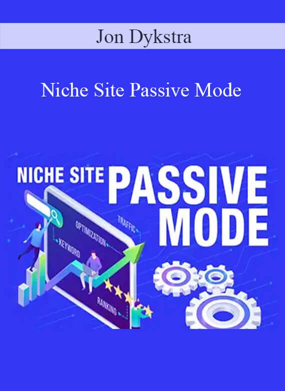 Jon Dykstra - Niche Site Passive Mode