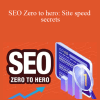 Jon Dykstra - SEO Zero to hero Site speed secrets