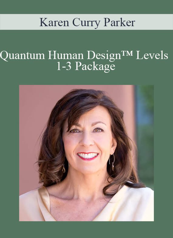 Karen Curry Parker - Quantum Human Design™ Levels 1-3 Package