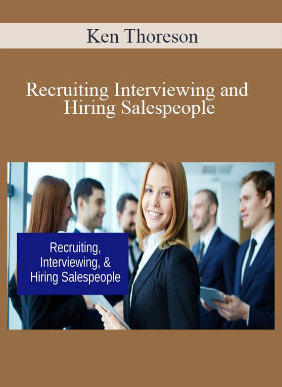 Ken Thoreson - Recruiting Interviewing and Hiring Salespeople