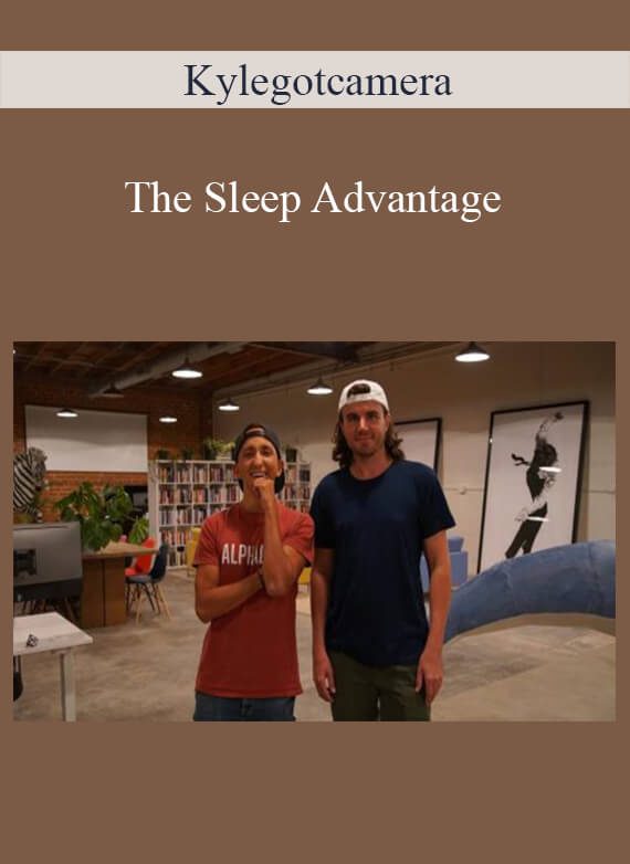 Kylegotcamera - The Sleep Advantage