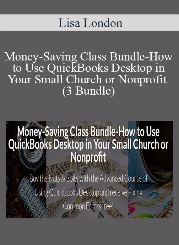 Lisa London - Money-Saving Class Bundle-How to Use QuickBooks Desktop in Your Small Church or Nonprofit (3 Bundle)