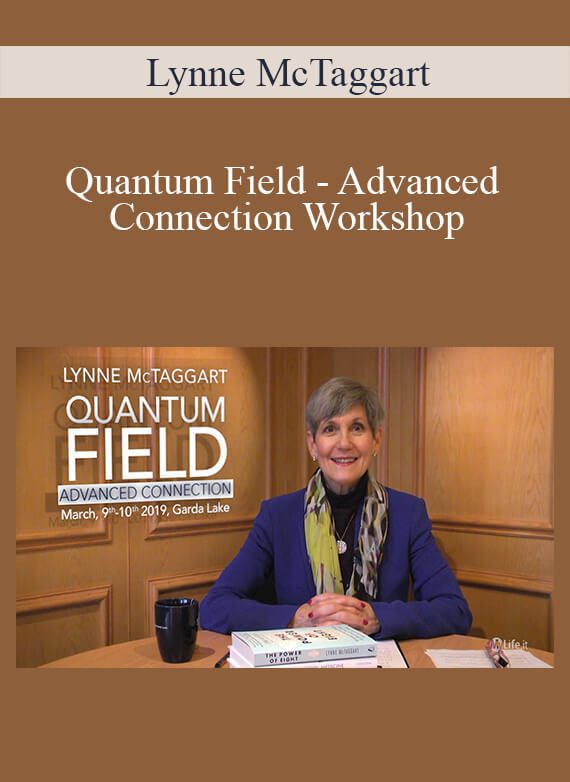 Lynne McTaggart - Quantum Field - Advanced Connection Workshop