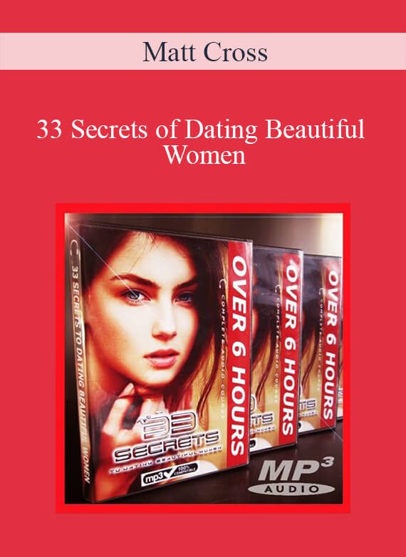 Matt Cross – 33 Secrets of Dating Beautiful Women