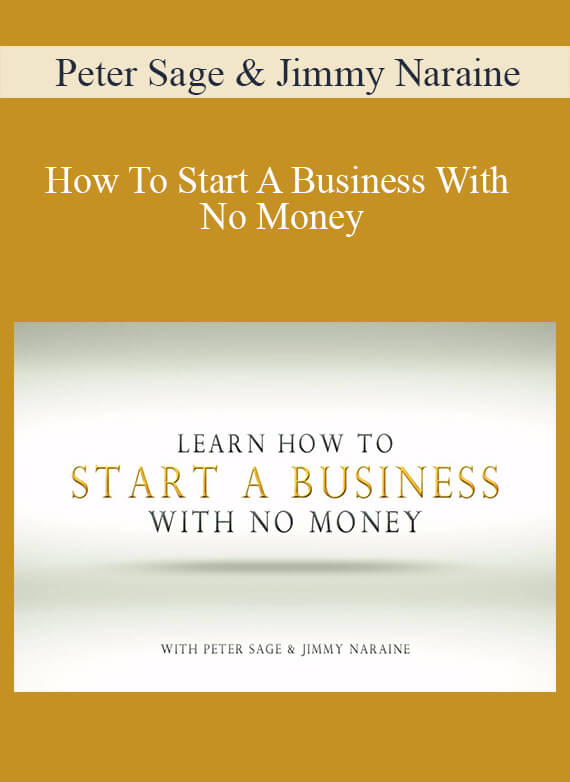 Peter Sage & Jimmy Naraine - How To Start A Business With No Money