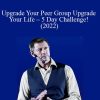 Peter Sage - Upgrade Your Peer Group Upgrade Your Life – 5 Day Challenge! (2022)