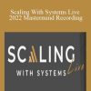 Ravi Abuvala - Scaling With Systems Live 2022 Mastermind Recording