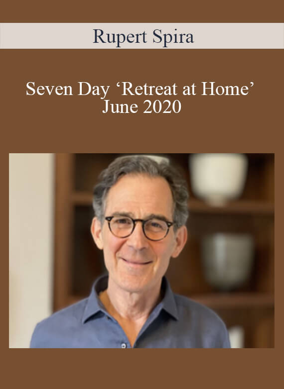 Rupert Spira - Seven Day ‘Retreat at Home’ - June 2020