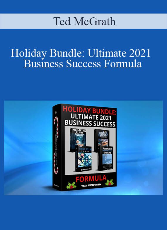 Ted McGrath - Holiday Bundle Ultimate 2021 Business Success Formula