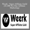 Weerk - Super Affiliate Guild ($1,000 Per Day Affiliate Marketing)