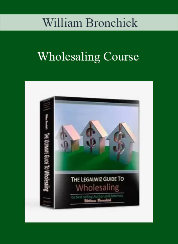 William Bronchick - Wholesaling Course