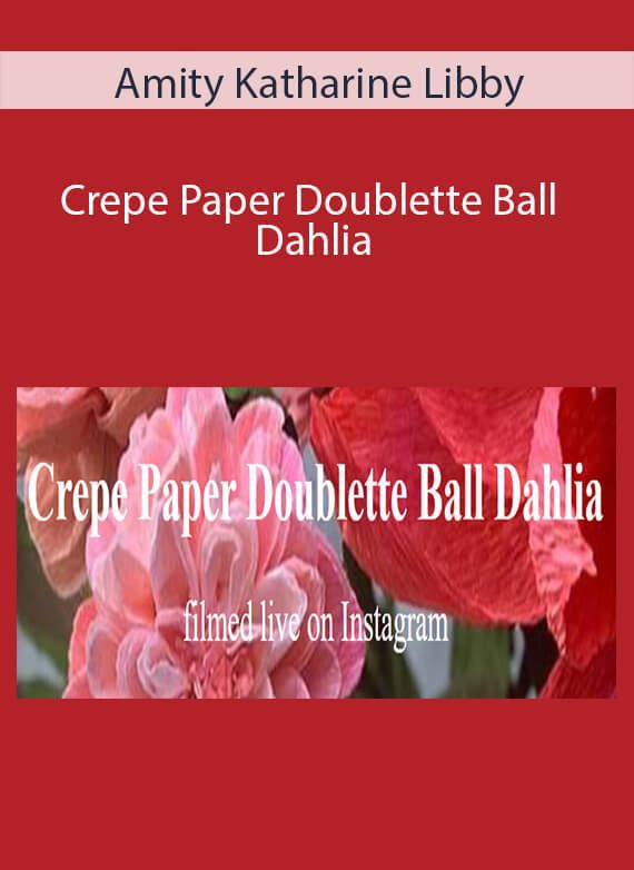 Amity Katharine Libby - Crepe Paper Doublette Ball Dahlia