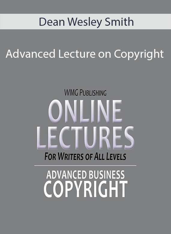 Dean Wesley Smith - Advanced Lecture on Copyright