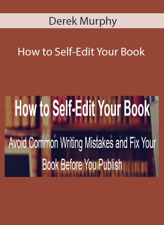 Derek Murphy - How to Self-Edit Your Book