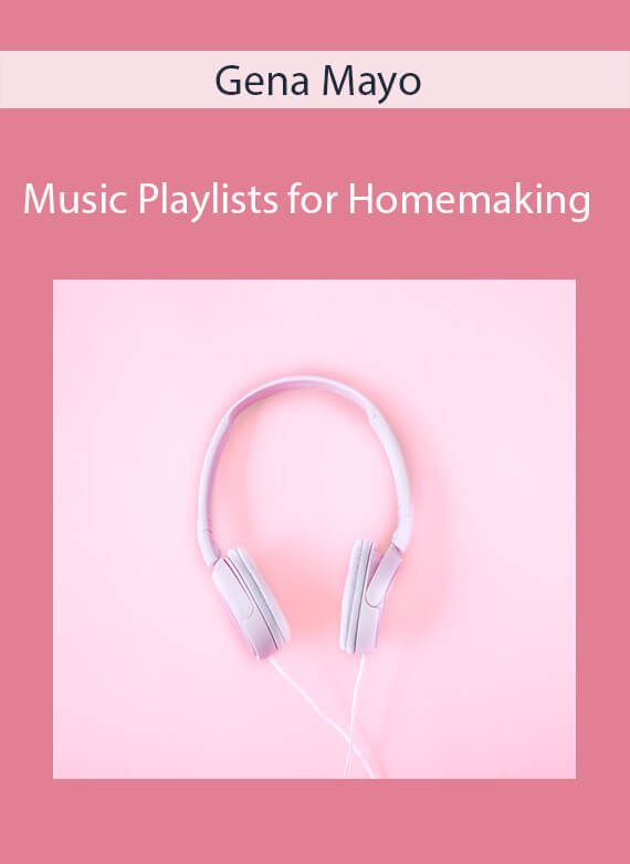 Gena Mayo - Music Playlists for Homemaking