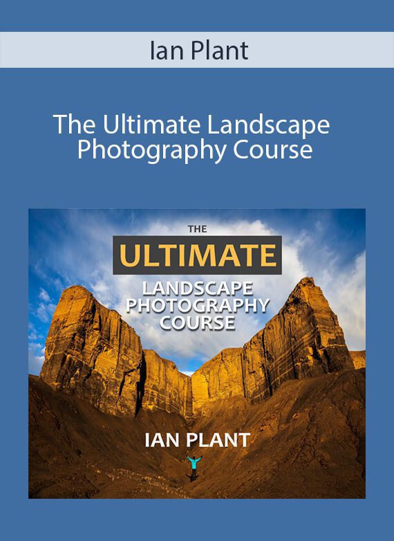 Ian Plant - The Ultimate Landscape Photography Course