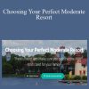 LJ Johnson - Choosing Your Perfect Moderate Resort